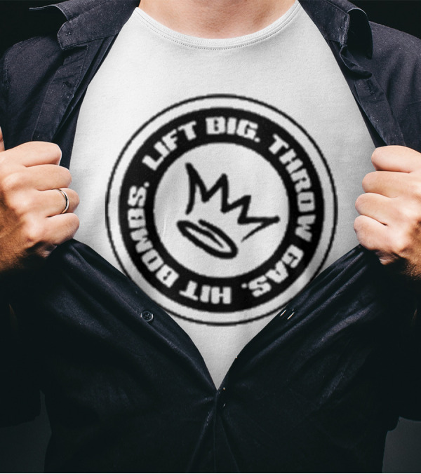 Lift Big Throw Gas Hit Bombs Crown Sports Motivation T-Shirt
