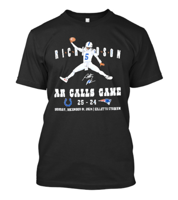 Richardson AR Calls Game Colts Vs Patriots 25-24 December 01, 2024 Gillette Stadium T-Shirt