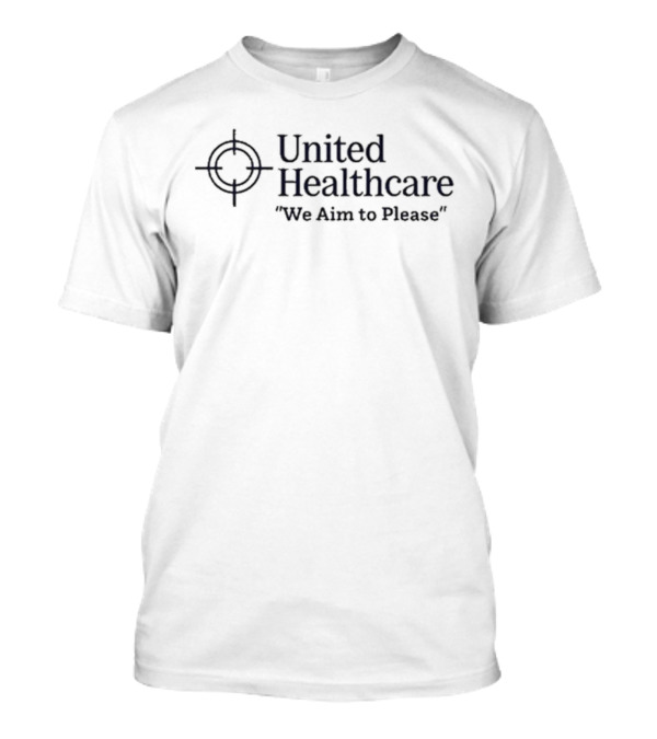 Methsyndicate United Healthcare Logo Parody We Aim To Please T-Shirt