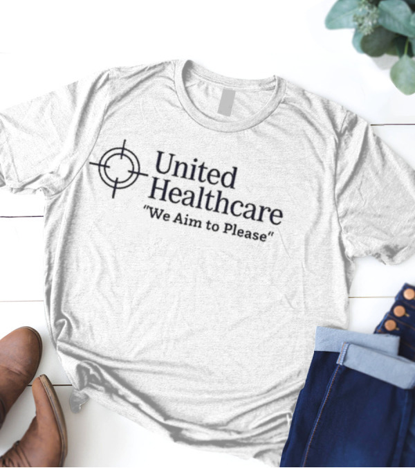 Methsyndicate United Healthcare Logo Parody We Aim To Please T-Shirt