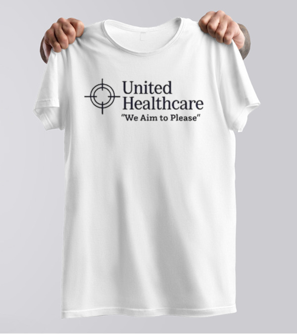 Methsyndicate United Healthcare Logo Parody We Aim To Please T-Shirt