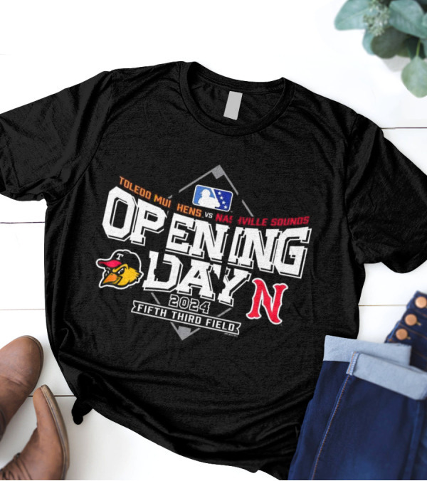 Toledo Mud Hens Vs Nashville Sounds 2024 Opening Day Fifth Third Field T-Shirt