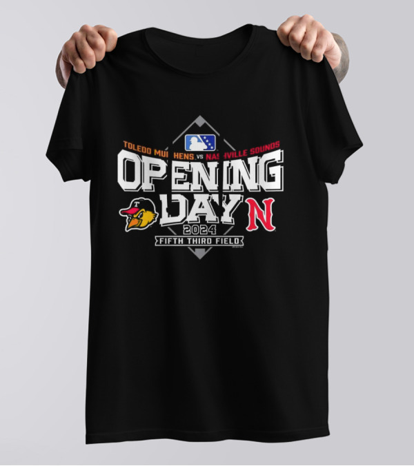 Toledo Mud Hens Vs Nashville Sounds 2024 Opening Day Fifth Third Field T-Shirt