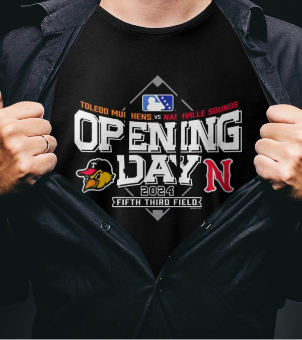 Toledo Mud Hens Vs Nashville Sounds 2024 Opening Day Fifth Third Field T-Shirt