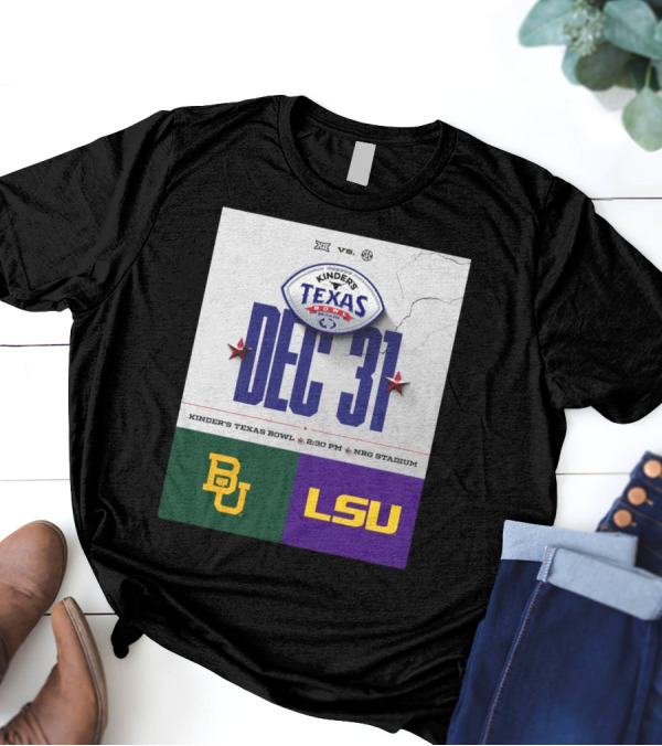 Kinder’s Texas Bowl Baylor Bears Vs LSU Tigers Big 12 Vs SEC Dec 31 NRG Stadium T-Shirt