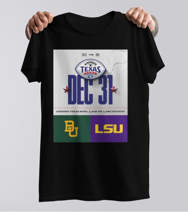 Kinder’s Texas Bowl Baylor Bears Vs LSU Tigers Big 12 Vs SEC Dec 31 NRG Stadium T-Shirt