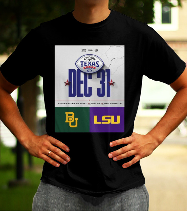 Kinder’s Texas Bowl Baylor Bears Vs LSU Tigers Big 12 Vs SEC Dec 31 NRG Stadium T-Shirt