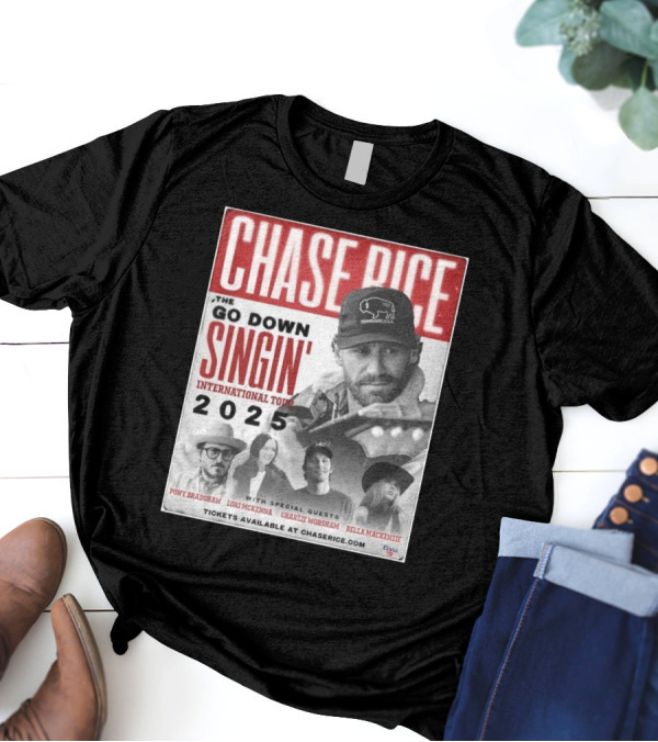 CHASING DOWN SINGIN' WITH CHASE RICE INTERNATIONAL TOUR 2025 FEATURING SPECIAL GUESTS PONY BRADSHAW LORI MCKENNA CHARLIE WORSHAM BELLA MACKENZIE T-Shirt