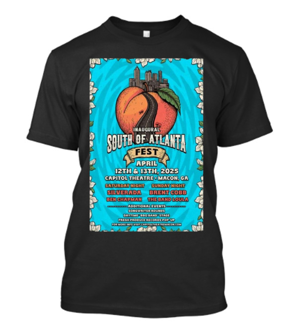 Inaugural South Of Atlanta Fest April 12-13 2025 Capitol Theatre Macon GA Featuring Silverada Brent Cobb Ben Chapman The Band Loula T-Shirt