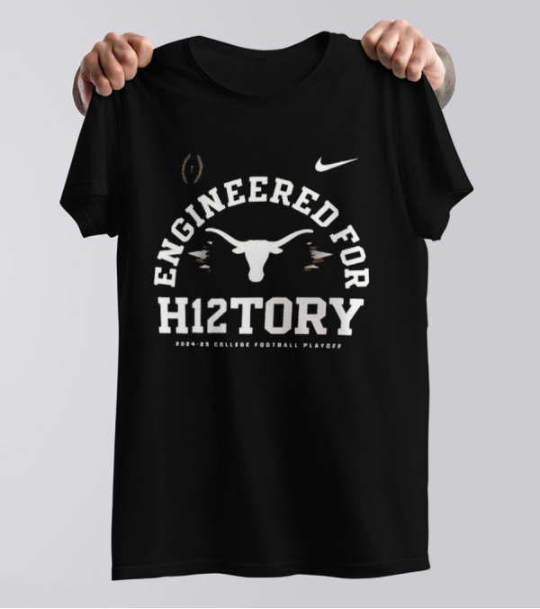 Engineered For H12tory Texas Longhorns 2024-25 College Football Playoff T-Shirt