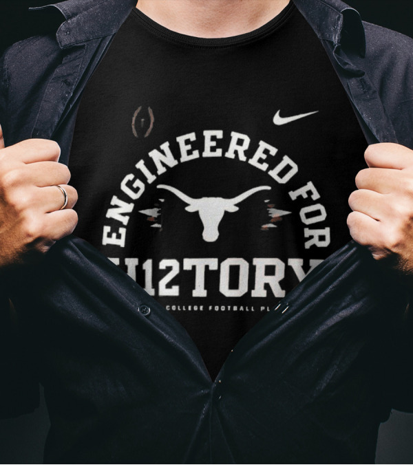 Engineered For H12tory Texas Longhorns 2024-25 College Football Playoff T-Shirt