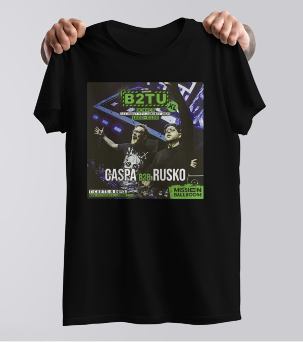 B2TU XL Caspa B2B Rusko Denver Mission Ballroom 4th January 2025 18:00-01:00 T-Shirt