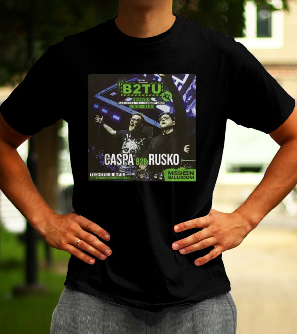 B2TU XL Caspa B2B Rusko Denver Mission Ballroom 4th January 2025 18:00-01:00 T-Shirt