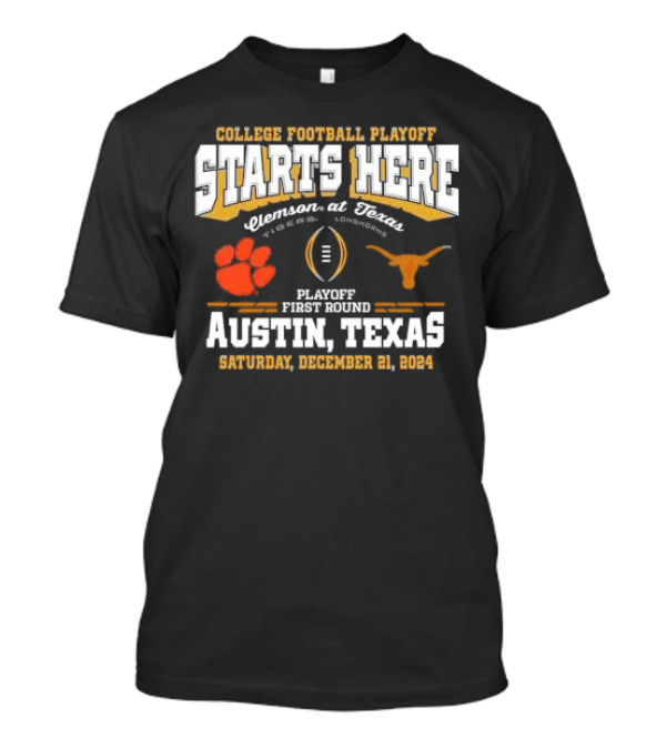 College Football Playoff Starts Here Clemson At Texas Tigers Vs Longhorns Playoff First Round Austin Texas Saturday December 21 T-Shirt