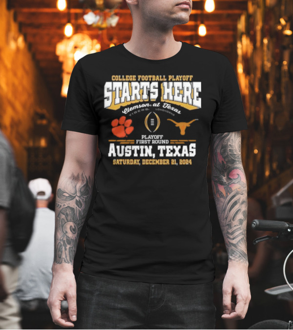College Football Playoff Starts Here Clemson At Texas Tigers Vs Longhorns Playoff First Round Austin Texas Saturday December 21 T-Shirt