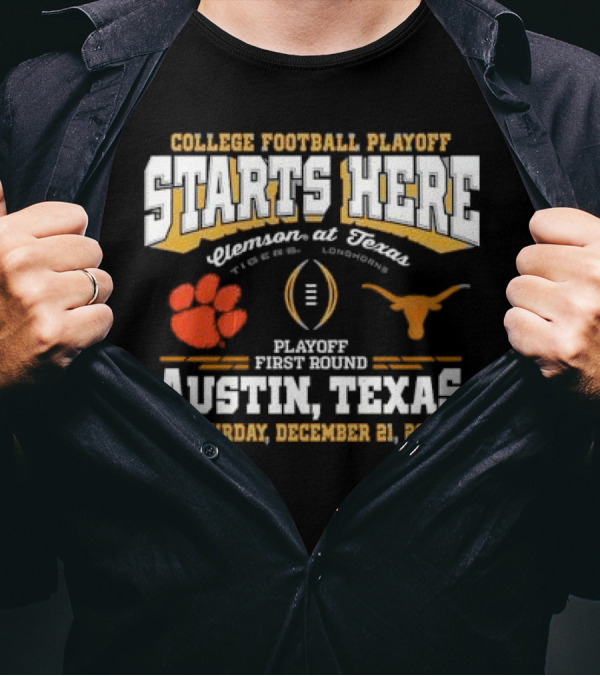 College Football Playoff Starts Here Clemson At Texas Tigers Vs Longhorns Playoff First Round Austin Texas Saturday December 21 T-Shirt