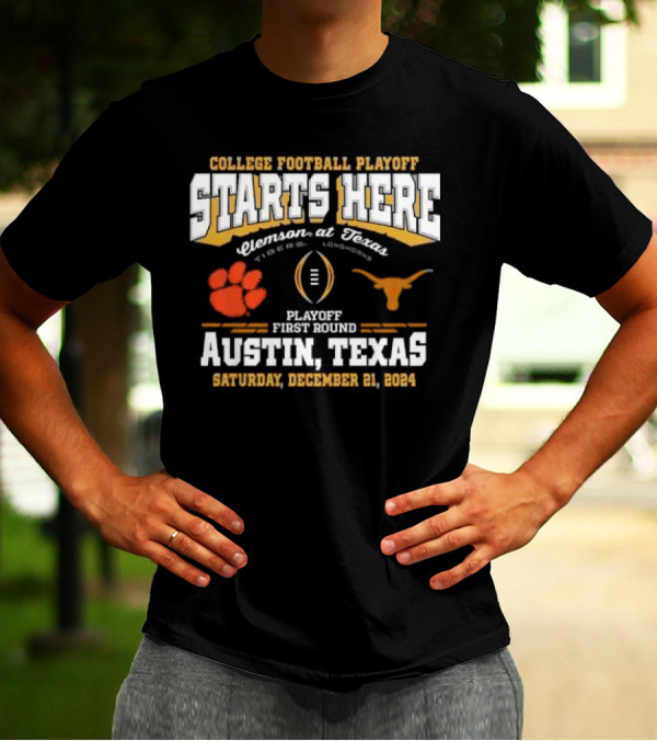 College Football Playoff Starts Here Clemson At Texas Tigers Vs Longhorns Playoff First Round Austin Texas Saturday December 21 T-Shirt