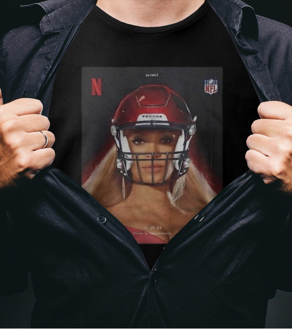 Beyoncé NFL Halftime Baltimore Ravens Vs. Houston Texans Christmas Day 12.25.24 Netflix NFL T-Shirt