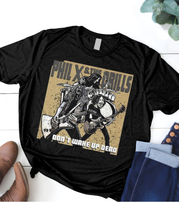 Bon Jovi Offshoot Phil X And The Drills Don't Wake Up Dead Rock Band T-Shirt