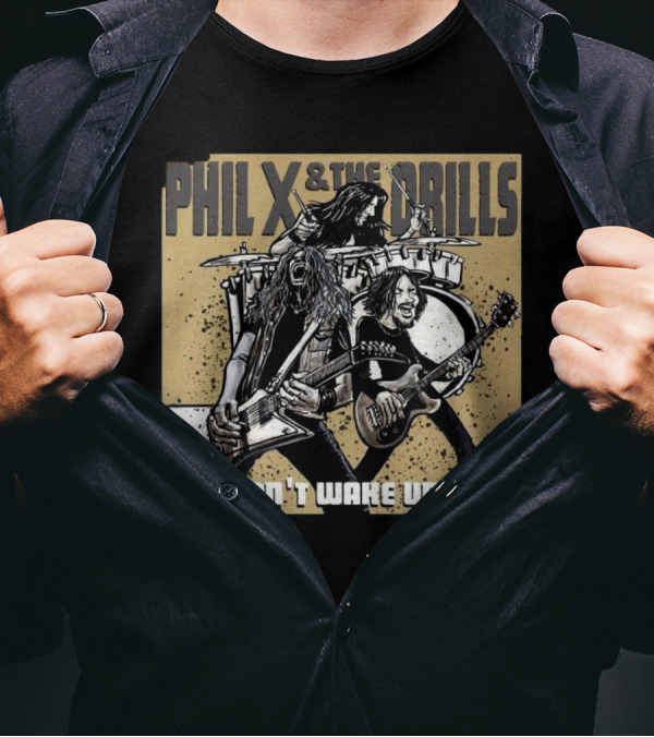 Bon Jovi Offshoot Phil X And The Drills Don't Wake Up Dead Rock Band T-Shirt