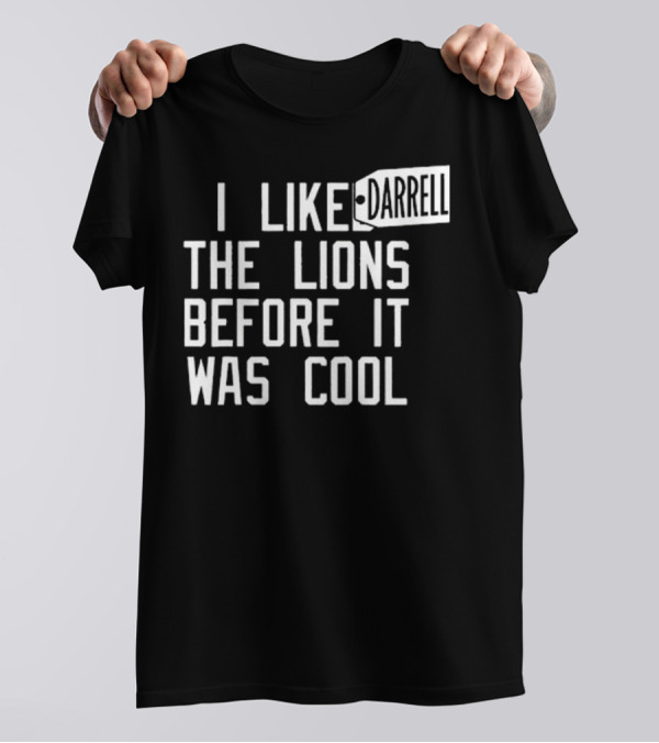 Darrell I Like The Lions Before It Was Cool T-Shirt