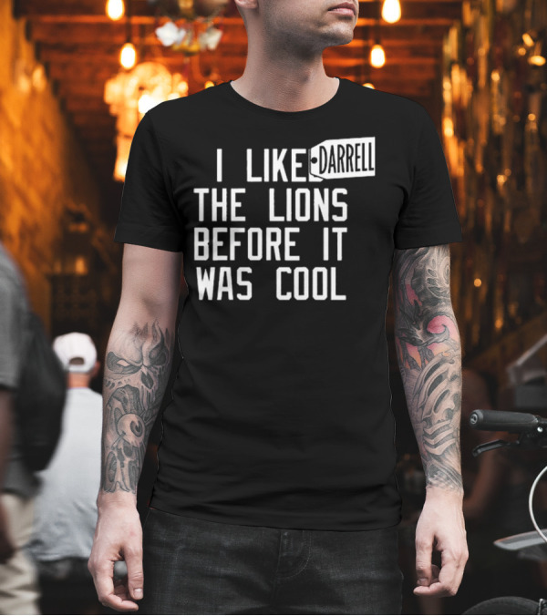 Darrell I Like The Lions Before It Was Cool T-Shirt