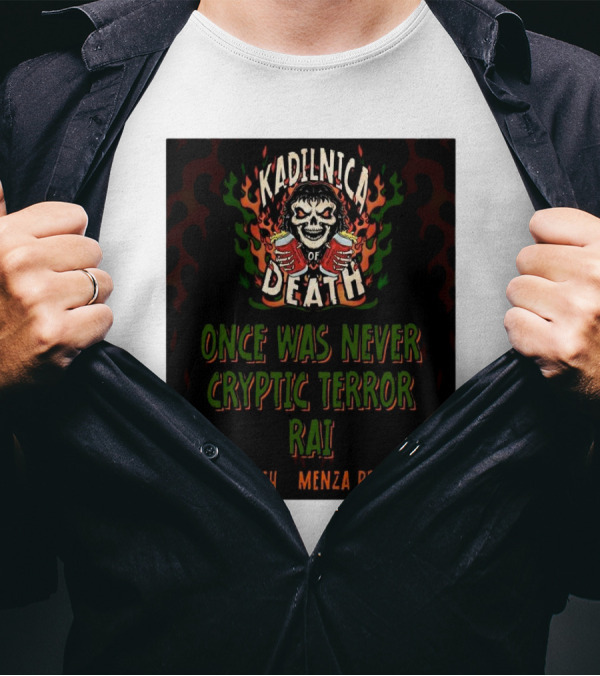 Kadilnica Of Death Once Was Never Cryptic Terror Rai 26 12 2024 Menza Pri Koritu T-Shirt