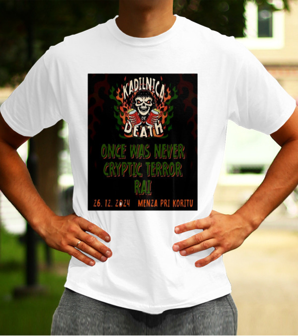Kadilnica Of Death Once Was Never Cryptic Terror Rai 26 12 2024 Menza Pri Koritu T-Shirt