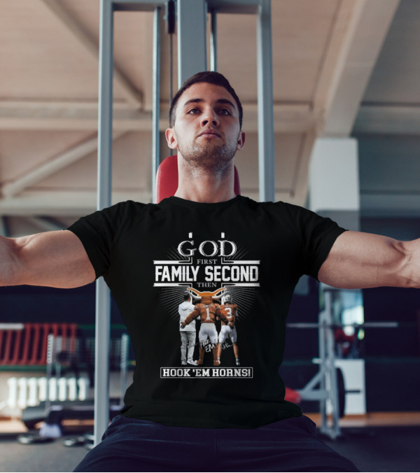 God First Family Second Then Hook Em Horns Texas Longhorns Signatures Mascot T-Shirt