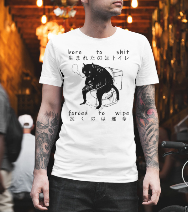 Born To Shit Forced To Wipe Cat Japanese Smoking Toilet T-Shirt