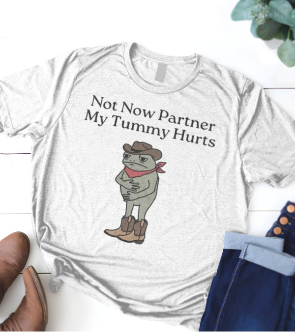 Cowboy Frog Not Now Partner My Tummy Hurts Cartoon Bandana Boots Hat T-Shirt