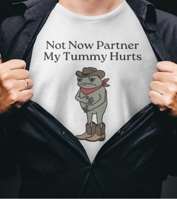 Cowboy Frog Not Now Partner My Tummy Hurts Cartoon Bandana Boots Hat T-Shirt