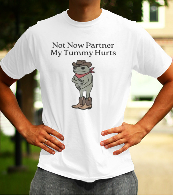 Cowboy Frog Not Now Partner My Tummy Hurts Cartoon Bandana Boots Hat T-Shirt