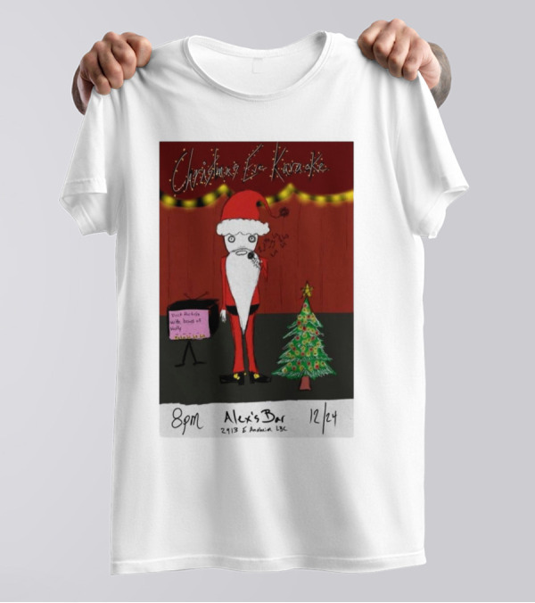 8pm Christmas Eve Karaoke Santa Alex’s Bar 2113 East Anaheim Long Beach 12/24 T-Shirt