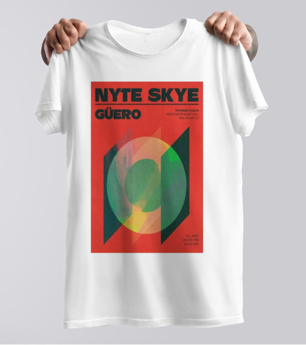 Nyte Skye Güero At Sweetwater Music Hall Mill Valley CA Thursday January 9 2025 All Ages Doors 7 PM Show 8 PM T-Shirt
