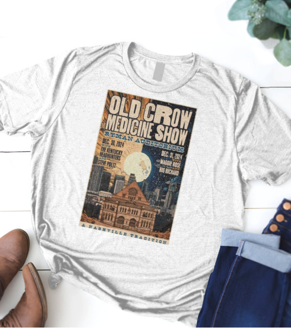 Old Crow Medicine Show Ryman Auditorium December 30-31 2024 Nashville Tradition The Kentucky Headhunters Steve Poltz Maggie Rose Big Richard T-Shirt