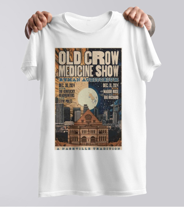 Old Crow Medicine Show Ryman Auditorium December 30-31 2024 Nashville Tradition The Kentucky Headhunters Steve Poltz Maggie Rose Big Richard T-Shirt