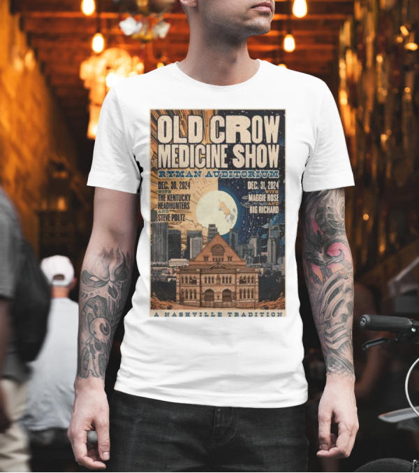 Old Crow Medicine Show Ryman Auditorium December 30-31 2024 Nashville Tradition The Kentucky Headhunters Steve Poltz Maggie Rose Big Richard T-Shirt