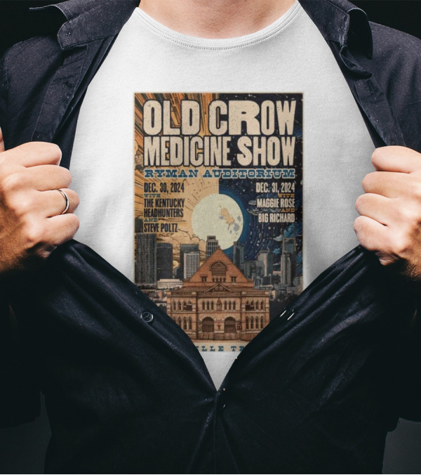 Old Crow Medicine Show Ryman Auditorium December 30-31 2024 Nashville Tradition The Kentucky Headhunters Steve Poltz Maggie Rose Big Richard T-Shirt
