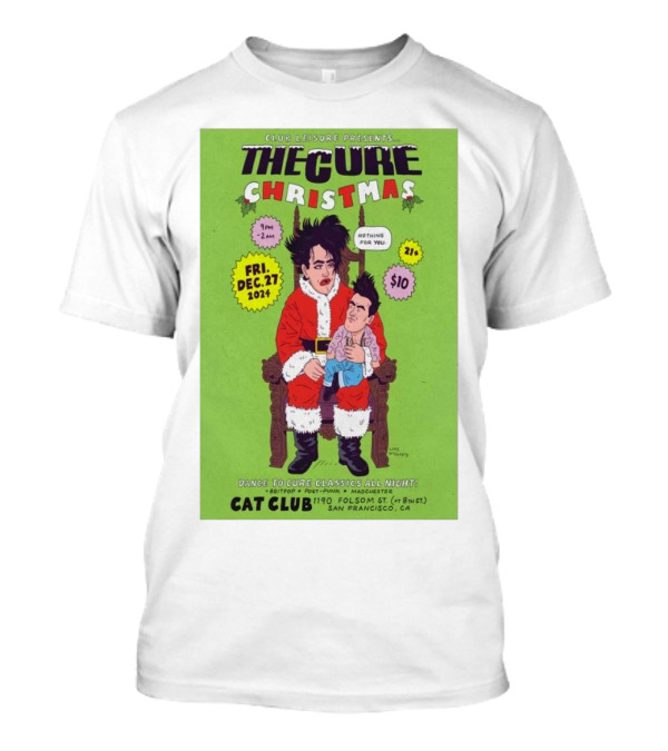 Club Leisure Presents The Cure Christmas Dec 27 2024 Cat Club San Francisco 21+ T-Shirt
