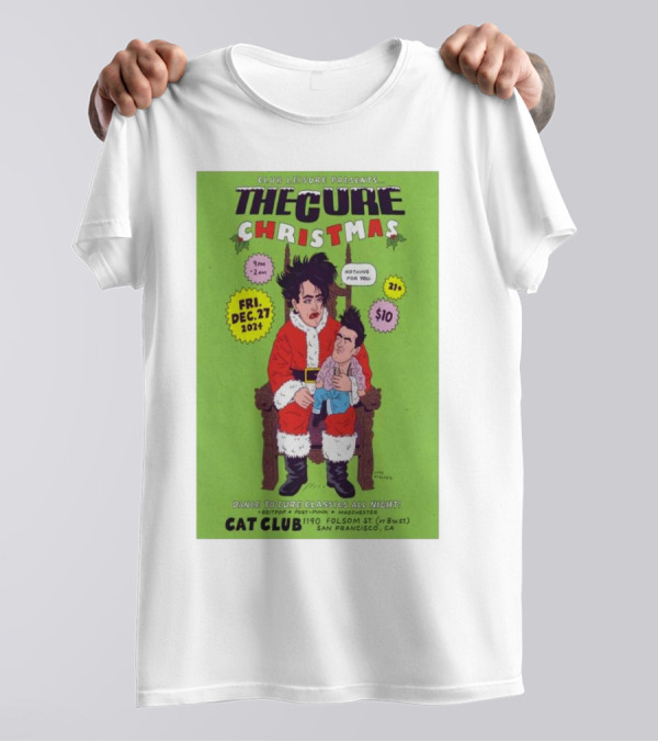Club Leisure Presents The Cure Christmas Dec 27 2024 Cat Club San Francisco 21+ T-Shirt