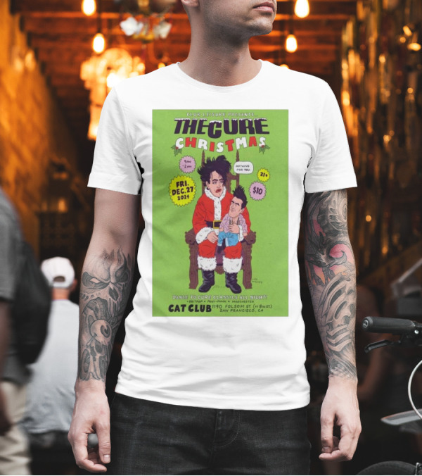 Club Leisure Presents The Cure Christmas Dec 27 2024 Cat Club San Francisco 21+ T-Shirt