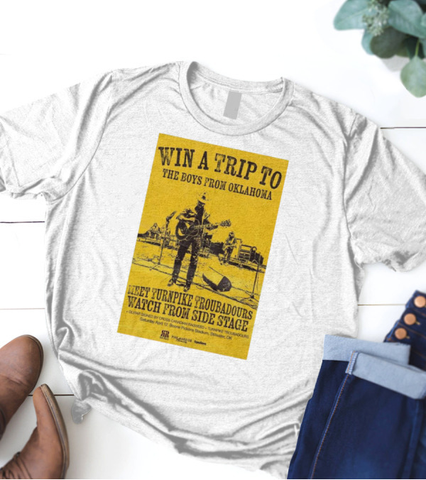 Win A Trip To The Boys From Oklahoma Meet Turnpike Troubadours Watch From Side Stage Boone Pickens Stadium Stillwater OK T-Shirt