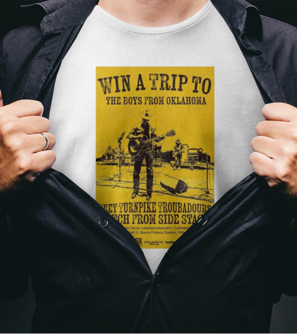 Win A Trip To The Boys From Oklahoma Meet Turnpike Troubadours Watch From Side Stage Boone Pickens Stadium Stillwater OK T-Shirt