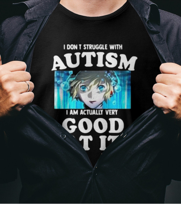 Persona 3 Aigis I Don’t Struggle With Autism I Am Actually Very Good At It T-Shirt