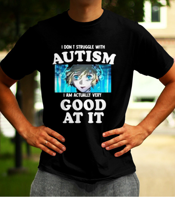 Persona 3 Aigis I Don’t Struggle With Autism I Am Actually Very Good At It T-Shirt