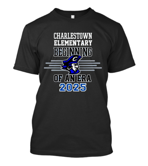 Charlestown Elementary Beginning Of An Era 2025 Pirate T-Shirt