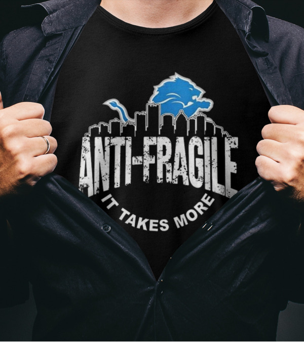Detroit Lions Antifragile It Takes More Skyline Logo 2025 Be The Champions T-Shirt