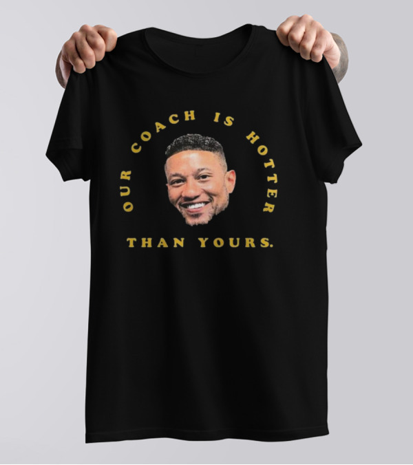 Notre Dame Fighting Irish Our Coach Is Hotter Than Yours T-Shirt