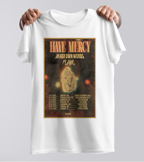 Have Mercy In Her Own Words Flake 2025 Tour Boston Philadelphia Brooklyn Buffalo Lakewood Pontiac Chicago T-Shirt
